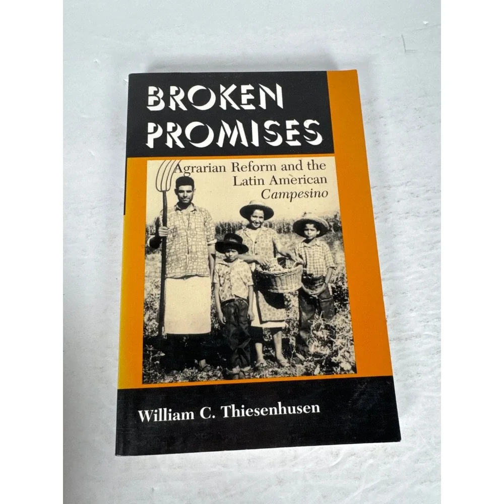 Broken Promises Thiesenhusen 1995 Agrarian Reform Latin America Westview